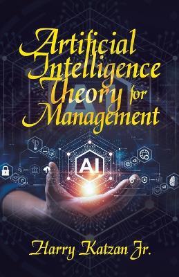 Artificial Intelligence Theory For Management - Harry Katzan - cover