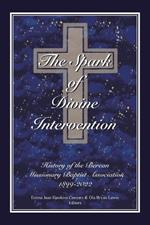 The Spark of Divine Intervention: History of the Berean Missionary Baptist Association 1899 - 2022