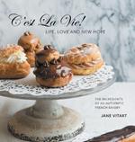 C'est La Vie! Life, Love and New Hope: The Ingredients of an Authentic French Bakery