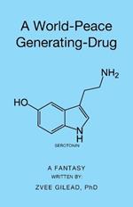 A World-Peace Generating-Drug