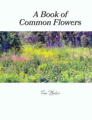 A Book of Common Flowers - Tom Baker - cover