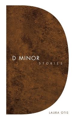 D Minor: Stories - Laura Otis - cover