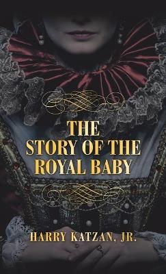 THE STORY of THE ROYAL BABY - Harry Katzan - cover