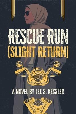Rescue Run: (Slight Return) - Lee S Kessler - cover