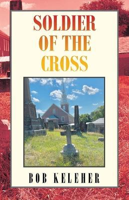 Soldier of the Cross - Bob Keleher - cover