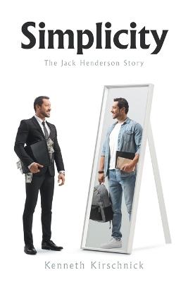 Simplicity: The Jack Henderson Story - Kenneth Kirschnick - cover