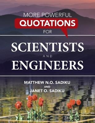 More Powerful Quotations for Scientists and Engineers - Matthew N O Sadiku,Janet O Sadiku - cover