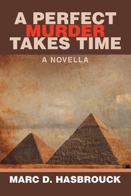 A Perfect Murder Takes Time: A Novella - Marc D Hasbrouck - cover