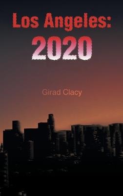 Los Angeles: 2020 - Girad Clacy - cover