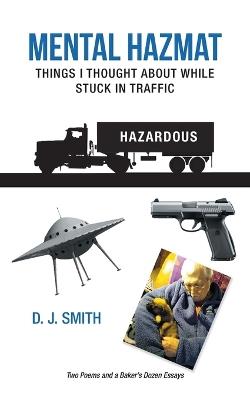 Mental Hazmat: Things I Thought about While Stuck in Traffic - D J Smith - cover