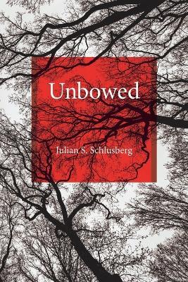 Unbowed - Julian S Schlusberg - cover