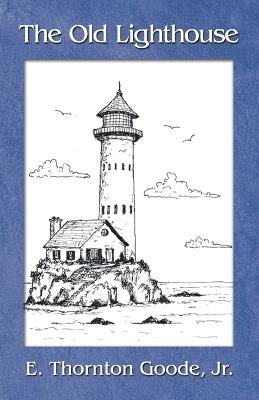 The Old Lighthouse - E Thornton Goode - cover