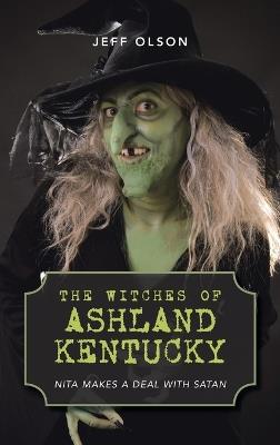 The Witches of Ashland Kentucky: Nita makes a deal with Satan - Jeff Olson - cover