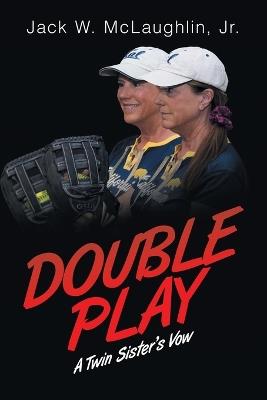 Double Play: A Twin Sister's Vow - Jack W McLaughlin - cover