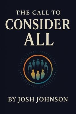 The Call to Consider All - Josh Johnson - cover