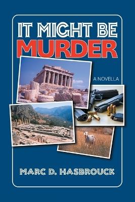 It Might Be Murder: A Novella - Marc D Hasbrouck - cover