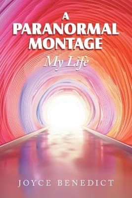 My Life: A Paranormal Montage - Joyce Benedict - cover