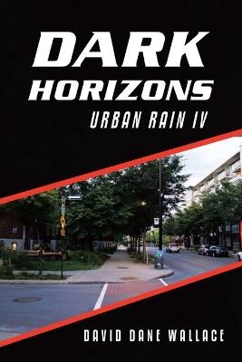 Dark Horizons: Urban Rain IV - David Dane Wallace - cover
