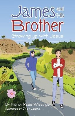 James and His Brother: Growing up with Jesus - Nancy Rose Wissinger - cover