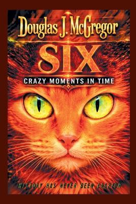 Six: Crazy Moments in Time - Douglas J McGregor - cover