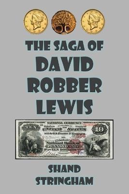 The Saga of David Robber Lewis: A Science Fiction Tale of the Old West in Carlisle, Pennsylvania - Shand Stringham - cover