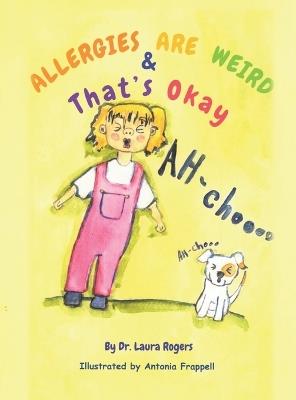 Allergies are Weird & That's Okay - Laura Rogers - cover