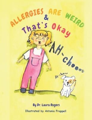 Allergies are Weird & That's Okay - Laura Rogers - cover