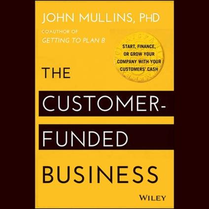 The Customer-Funded Business