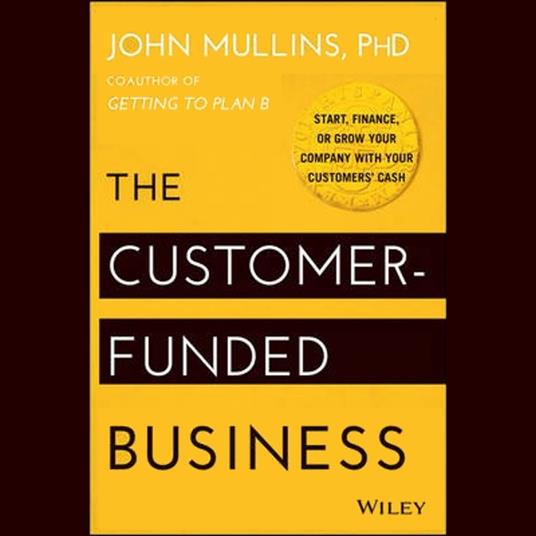 The Customer-Funded Business