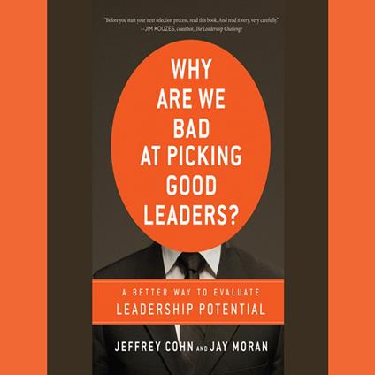 Why Are We Bad at Picking Good Leaders? A Better Way to Evaluate Leadership Potential