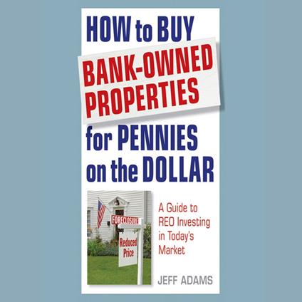How to Buy Bank-Owned Properties for Pennies on the Dollar