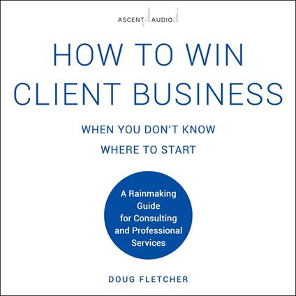 How to Win Client Business When You Don't Know Where to Start