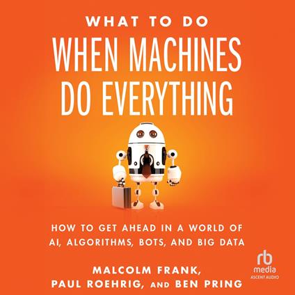 What To Do When Machines Do Everything
