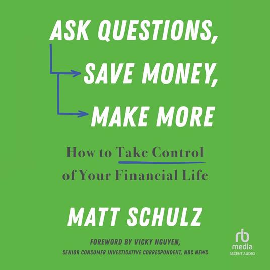Ask Questions, Save Money, Make More