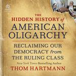 The Hidden History of American Oligarchy