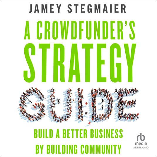 A Crowdfunder’s Strategy Guide
