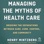 Managing the Myths of Health Care