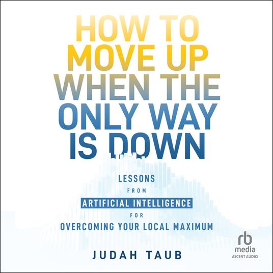 How to Move Up When the Only Way is Down