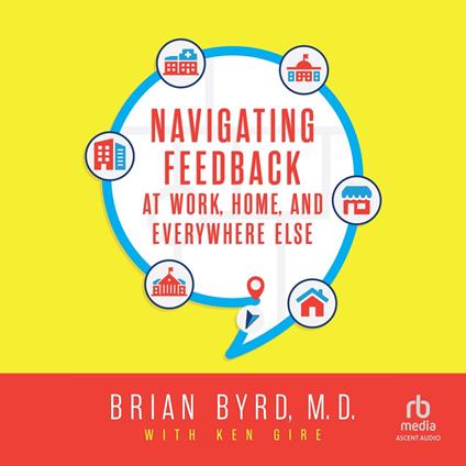 Navigating Feedback at Work, Home and Everywhere Else