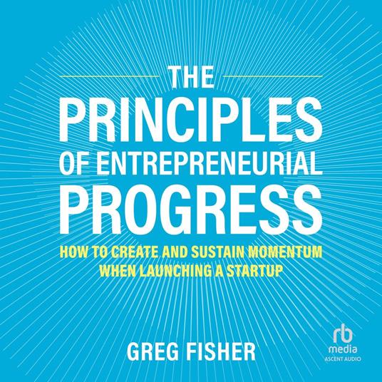 The Principles of Entrepreneurial Progress