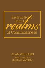 Instructions into the Realms of Consciousness