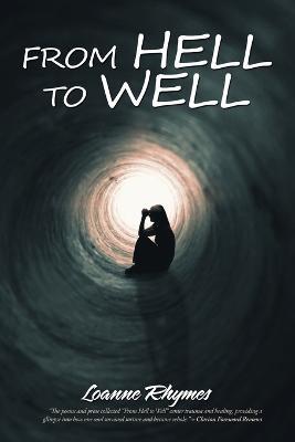 From Hell to Well: Words to Go from Pains to Gains: a Poetic Journey - Loanne Rhymes - cover