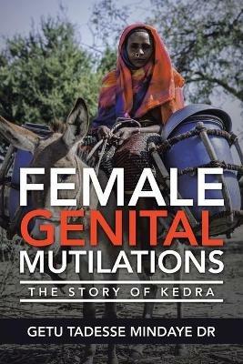 Female Genital Mutilations: The Story of Kedra - Getu Tadesse Mindaye - cover