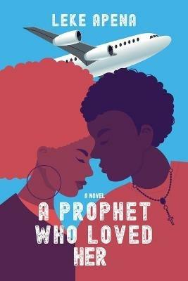 A Prophet Who Loved Her - Leke Apena - cover