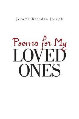Poems for My Loved Ones - Jerome Brendan Joseph - cover