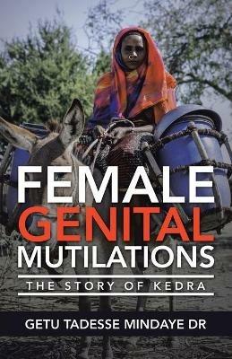 Female Genital Mutilations: The Story of Kedra - Getu Tadesse Mindaye - cover