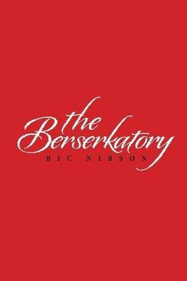 The Berserkatory - Bic Nibson - cover