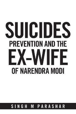 Suicides Prevention and the Ex-Wife of Narendra Modi - Singh M Parashar - cover