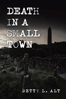 Death in a Small Town - Betty L Alt - cover