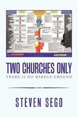 Two Churches Only: There Is No Middle Ground - Steven Sego - cover